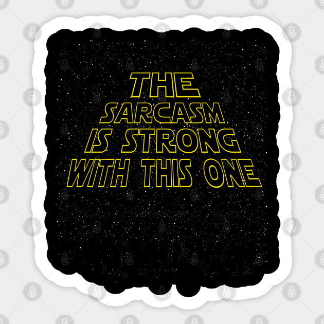 The Sarcasm Is Strong With This One Sticker by sithlorddesigns